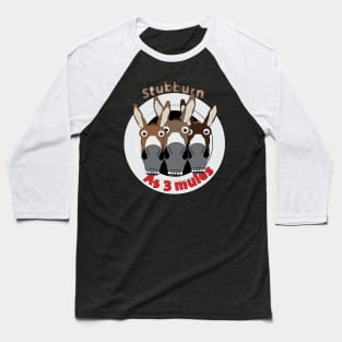 3 mules Baseball T-Shirt